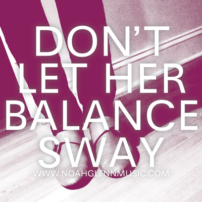 Don't Let Her Balance Sway