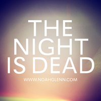 The Night is Dead