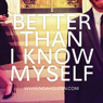 Better Than I Know Myself